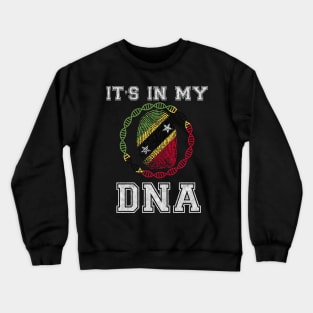 Saint Kitts And Nevis  It's In My DNA - Gift for Saint Kitts And Nevis From Saint Kitts And Nevis Crewneck Sweatshirt